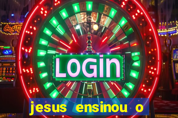 jesus ensinou o segredo da prosperidade